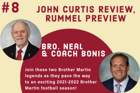 Bro. Neal’s Chat with Coach Bonis #8: John Curtis Review, Rummel Preview